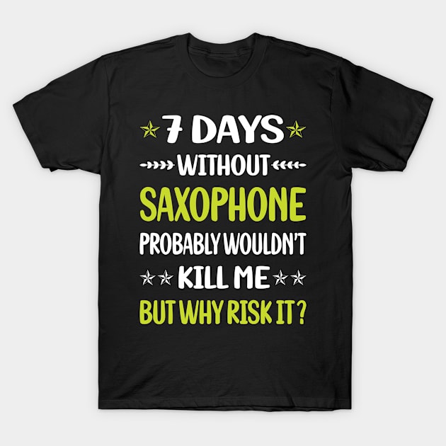 Funny 7 Days Without Saxophone T-Shirt by Happy Life